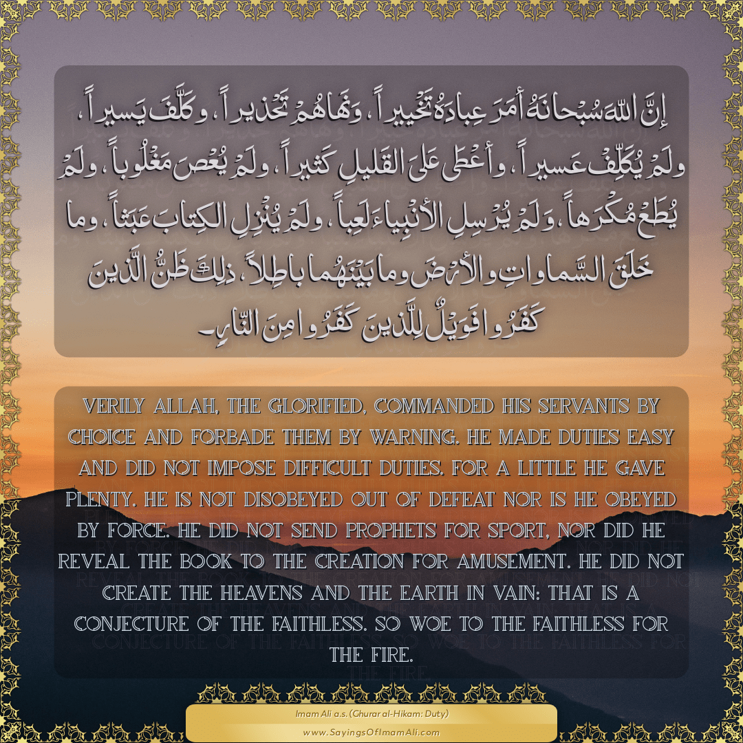 Verily Allah, the Glorified, commanded His servants by choice and forbade...